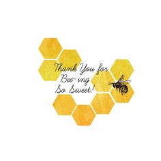 a honeycomb with the words thank you for bee - ing so sweet