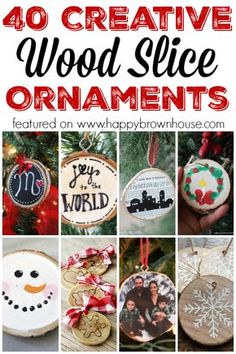 christmas ornaments with the words 40 creative wood slice ornaments