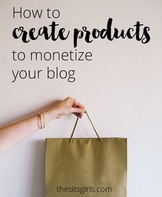 a hand holding a shopping bag with the words how to create products to monetize your blog