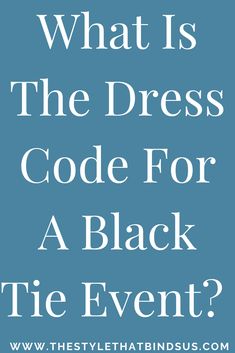 the words what is the dress code for a black tie event? on a blue background