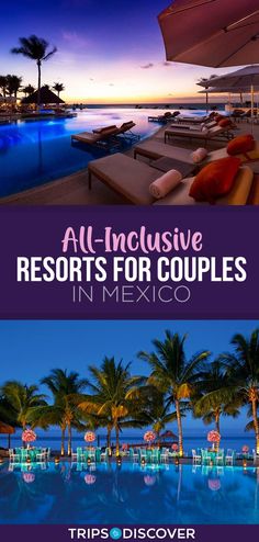 two pictures with the words all inclusive resort for couples in mexico