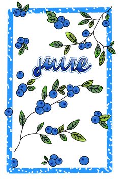 the word june is surrounded by blueberries and leaves