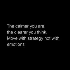 the camera you are, the clearer you think move with strategy not with emotions