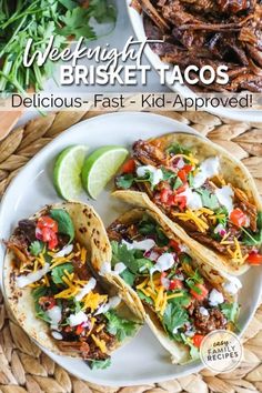 three tacos on a white plate with lime wedges next to it and the text, weighting brisket tacos delicious fast - kid - approved