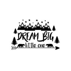 a black and white logo with the words dream big, little one in front of trees