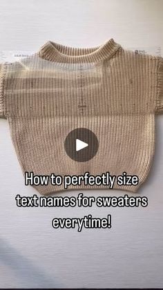 a sweater hanging on a wall with the words how to perfectly size text names for sweaters every time