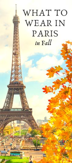 the eiffel tower in paris with text overlay that reads, what to wear in paris in fall