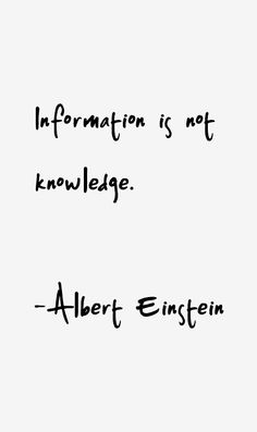 an image with the words information is not knowledge albert - einstenn on it