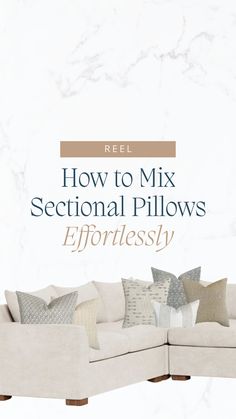 a couch with pillows on it and the words how to mix sectional pillows effortlessly