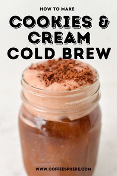 cookies and cream cold brew in a mason jar with text overlay that reads how to make cookies and cream cold brew