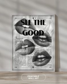 a black and white poster with the words see the good on it, in front of a