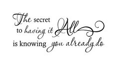 the secret to having it all is known you already do wall decal sticker