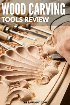 a person carving wood with the words wood carving tools review overlayed on top