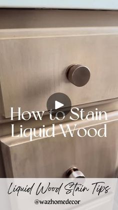 an image of how to stain liquid wood with the words, how to stain liquid wood