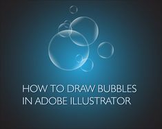 how to draw bubbles in adobe illustrator - step by step instructions for beginners