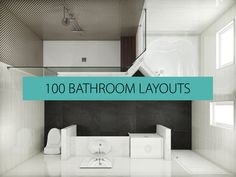 bathroom layouts with the words 100 bathroom layouts overlayed in blue and white