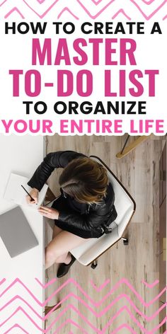 a woman sitting at a desk in front of a laptop with the title how to create a master to - do list to organize your entire life