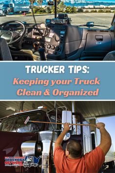 a truck driver is working on the dashboard and steering wheel, with text that reads trucker tips keeping your truck clean & organized