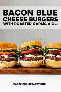 bacon blue cheese burgers with roasted garlic aioli