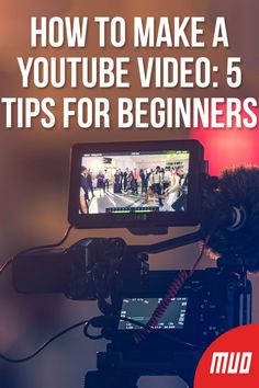 a video camera with the words how to make a youtube video 5 tips for beginners