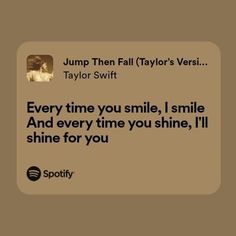 a text message that reads jump then fall taylor's verse taylor swift every time you smile, i smile and every time you