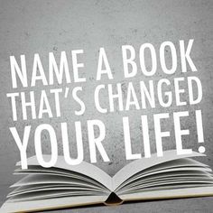 an open book with the words name a book that's changed your life