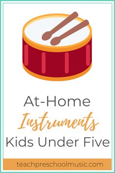 a drum with the words at home instruments kids under five