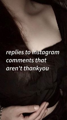 a woman with her hand on her chest and the caption reads, repples to instagram comments that aren't thank you