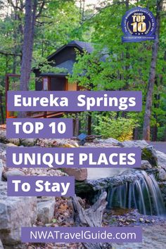 the top 10 unique places to stay in europe with text overlay that reads, eureka springs top 10 unique places to stay