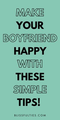 a quote that says make your boyfriend happy with these simple tips on how to use it