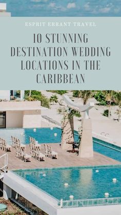 an outdoor swimming pool surrounded by lounge chairs and palm trees with the words, 10 stunning destination wedding locations in the caribbean