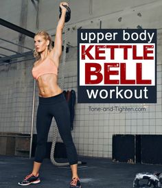 a woman doing kettlebell workout with the words upper body kettle bell workout