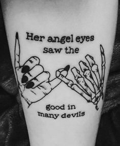 a black and white photo of someone's arm with a tattoo on it that says, her angel eyes saw the good in many devils