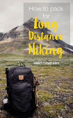 a backpack with the words how to pack for long distance hiking in front of a mountain