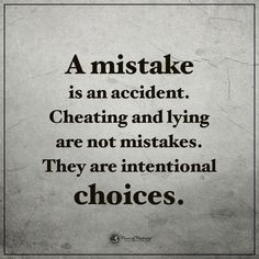 a quote that reads, a mistake is an accident creating and lying are not mistakes they are international choices