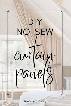 a bedroom with the words diy no sew curtain panels