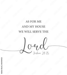 the word as for me and my house we will serve the lord