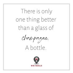 There is only one thing better than a glass of champagne. A bottle. Wine Travellr Champagne Quotes, Cellar Doors, Wine Quote, Glass Of Champagne, Wine Quotes, Wine Time, Wine Lover, Romantic Getaways, Wine Country