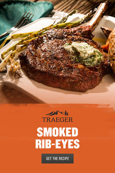 grilled steak and vegetables on a plate with the title tracer smoked rib - eyes get the recipe