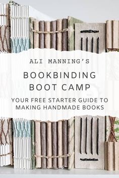 a bookbining boot camp with text overlay reading, all manning's bookbining boot camp your free starter guide to making handmade books