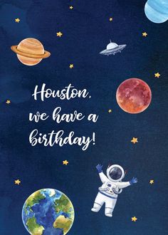 a birthday card with an astronaut in the sky and planets around it, that says houston we have a birthday