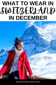 a woman standing in front of a mountain with the words what to wear in switzerland in december