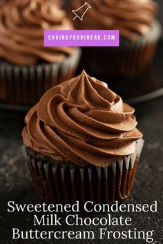 two chocolate cupcakes with frosting on top and the words, sweetened condensed milk chocolate buttercream frosting