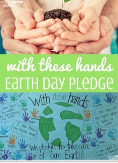 two hands holding a plant with the words earth day pledge written on it and an image of