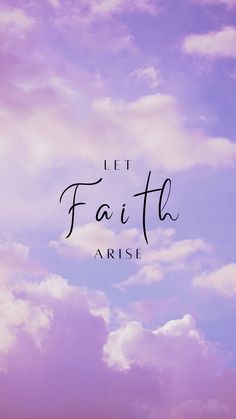 the words let faith rise against a purple and blue sky with clouds in the background