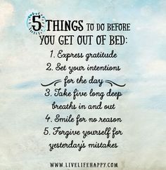 5 things to do before you get out of bed. How To Believe, Get Out Of Bed, Morning Affirmations, Morning Yoga, Expressing Gratitude, 5 Things