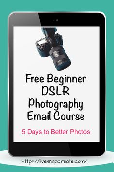 a tablet with the text free beginner dslr photography email course 5 days to better photos