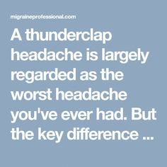 A thunderclap headache is largely regarded as the worst headache you've ever had. But the key difference between one and a migraine is... Bad Headache, Improve Brain Function, Videos Cooking, Vicks Vaporub, Muscle Spasms