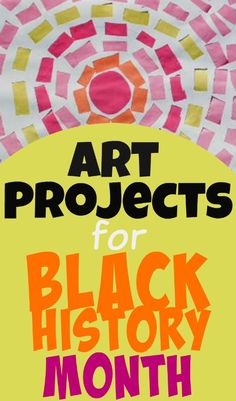 the cover of art projects for black history month, with an image of a yellow circle