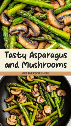 asparagus and mushrooms in a skillet with text overlay that reads, tasty asparagus and mushrooms get the recipe here